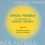 Senza misura la preghiera in Thomas Merton