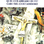Quel che abbiamo di più caro nel cristianesimo?