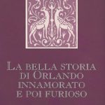 La Bella storia di Orlando innamorato e poi furioso