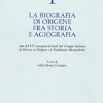 La biografia di Origene fra storia e agiografia